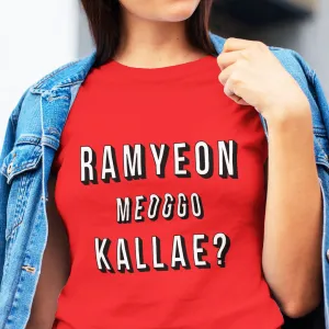 Wanna Have Ramyeon? (IYKYK) - Women's Tee